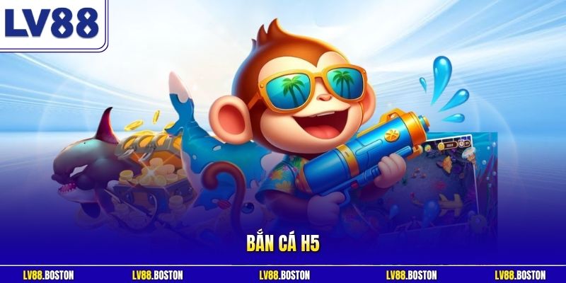 Bắn Cá H5 LV88 - Chinh Phục Kho Báu Đại Dương Cực Đã