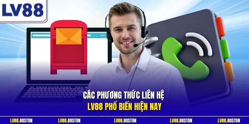 Các phương thức liên hệ LV88 phổ biến hiện nay