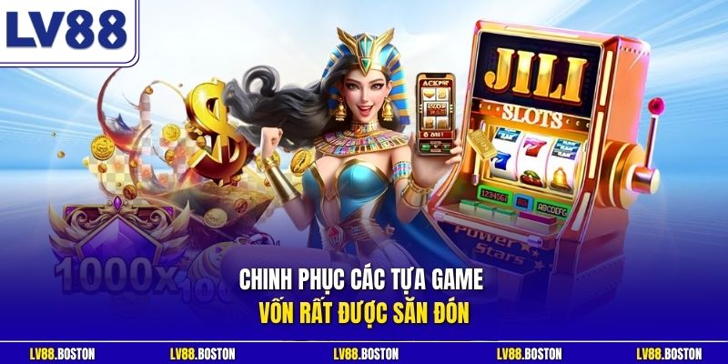 Chinh phục các tựa game vốn rất được săn đón