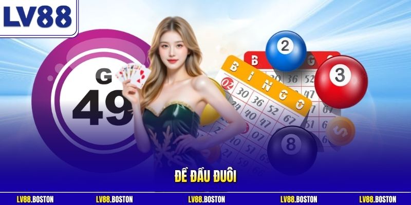 Đề Đầu Đuôi LV88 - Làm Chủ Các Con Số Đổi Đời Cực Dễ