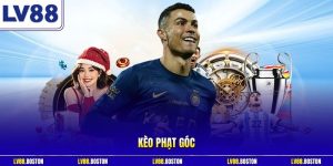 Kèo Phạt Góc LV88 - Hướng Dẫn Cách Đọc Kèo Cực Chuẩn