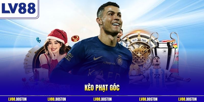 Kèo Phạt Góc LV88 - Hướng Dẫn Cách Đọc Kèo Cực Chuẩn