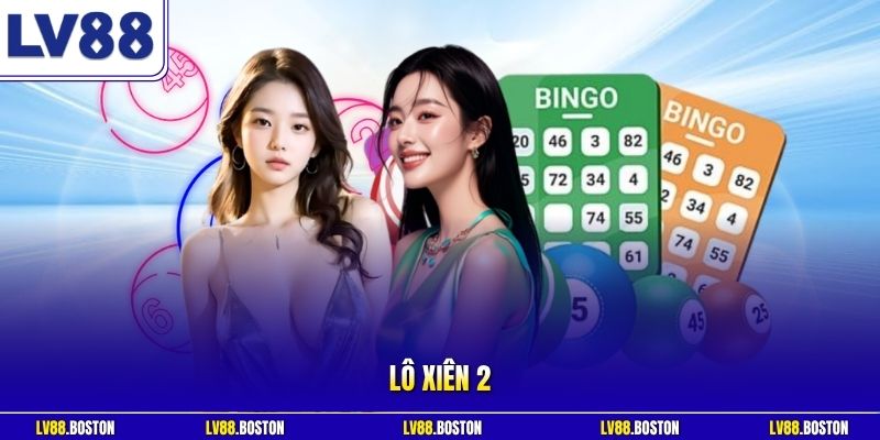 Lô xiên 2 LV88| Nơi Chắp Cánh Đam Mê Cho Người Chơi Xổ Số