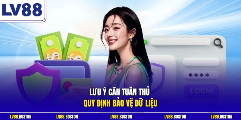 Lưu ý cần tuân thủ quy định bảo vệ dữ liệu