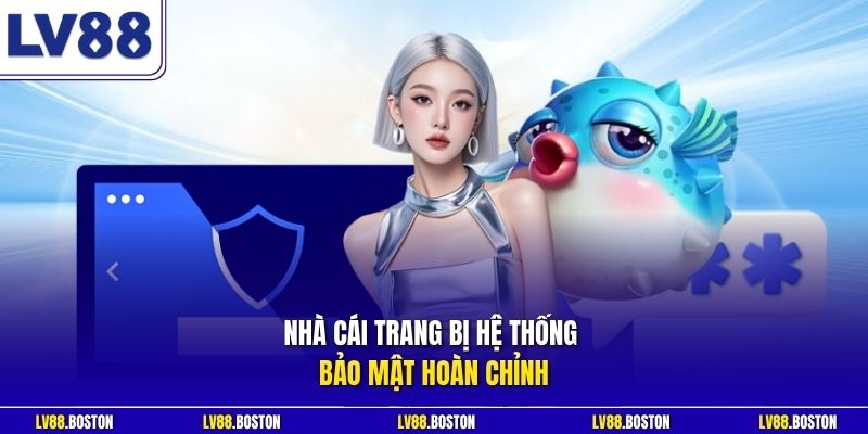 Nhà cái trang bị hệ thống bảo mật hoàn chỉnh
