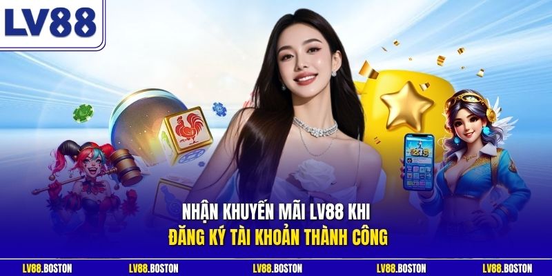 Nhận khuyến mãi LV88 khi đăng ký tài khoản thành công