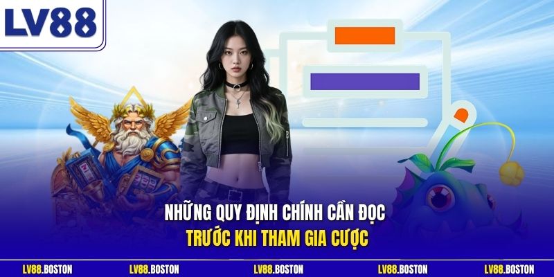 Những quy định chính cần đọc trước khi tham gia cược