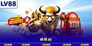 Nổ Hũ JILI| Điểm Lý Tưởng Dành Cho Người Yêu Thể Loại Slot