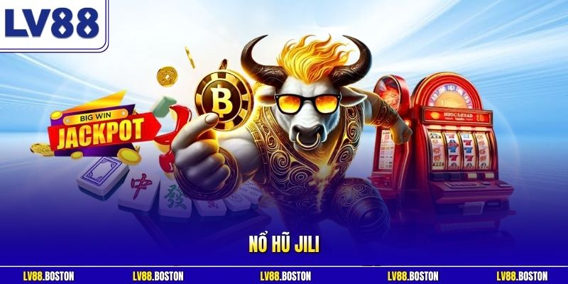 Nổ Hũ JILI| Điểm Lý Tưởng Dành Cho Người Yêu Thể Loại Slot