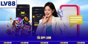 Tải App LV88 Nhanh Chóng Trên Android, iOS Chi Tiết 2026