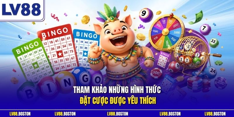 Tham khảo những hình thức đặt cược được yêu thích